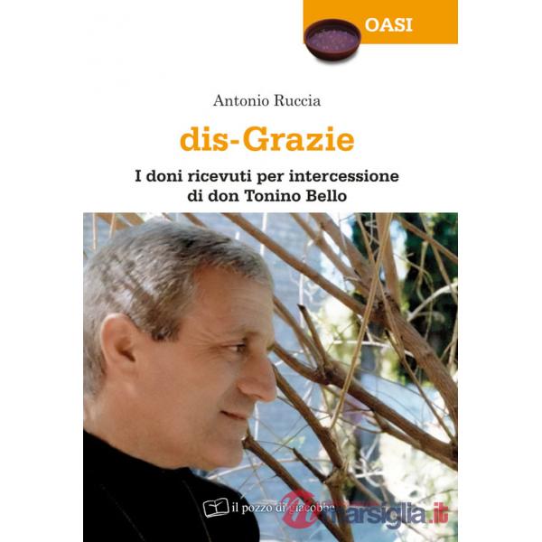Dis-grazie. I doni ricevuti per intercessione di don Tonino Bello