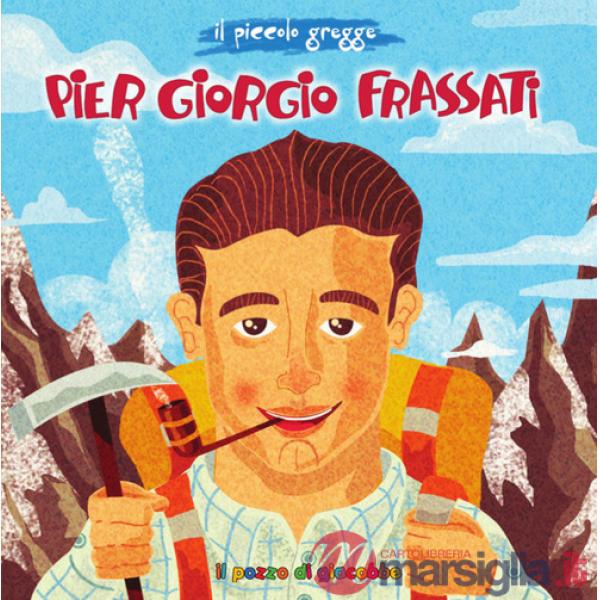 Pier Giorgio Frassati. Ediz. illustrata