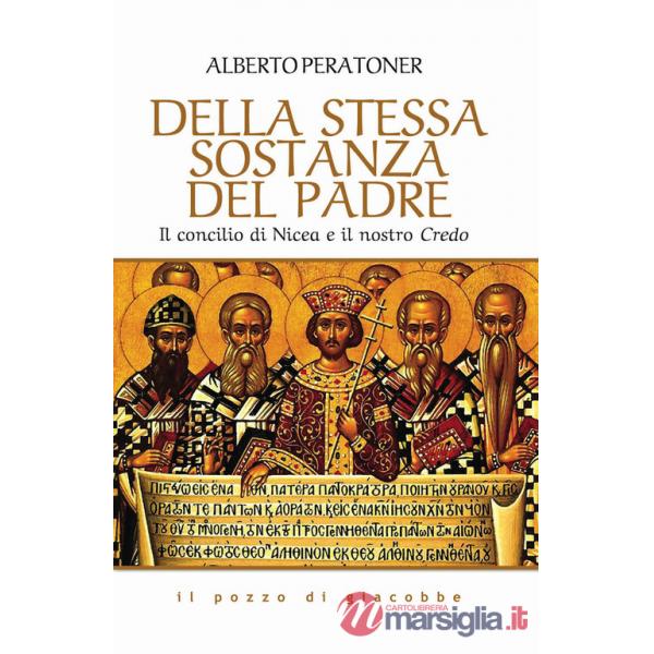 Della stessa sostanza del Padre. Il concilio di Nicea e il nostro Credo