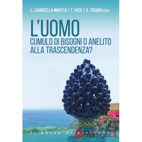 Uomo. Cumulo di bisogni o anelito alla trascendenza? (L')