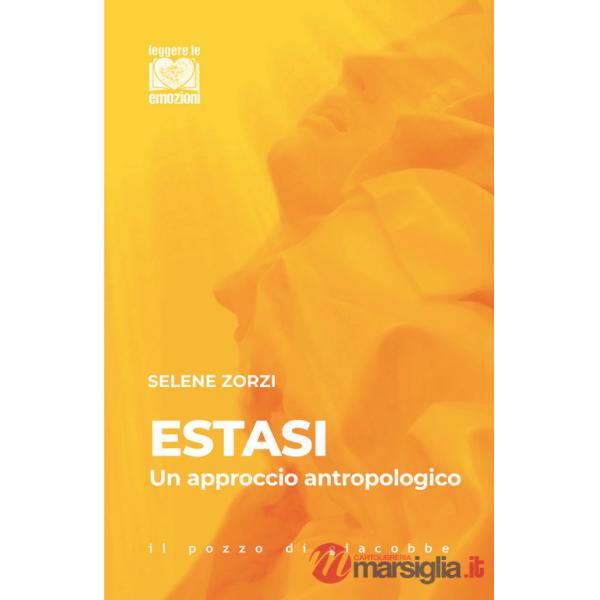 Estasi. Un approccio antropologico. Nuova ediz.