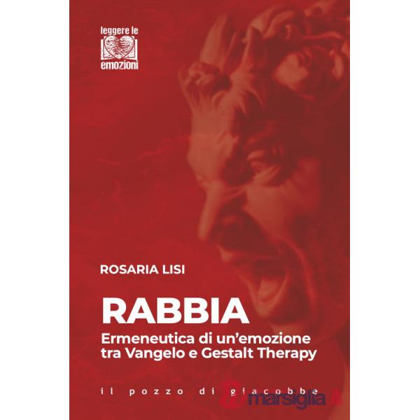 Rabbia. Ermeneutica di un'emozione tra Vangelo e Gestalt Therapy