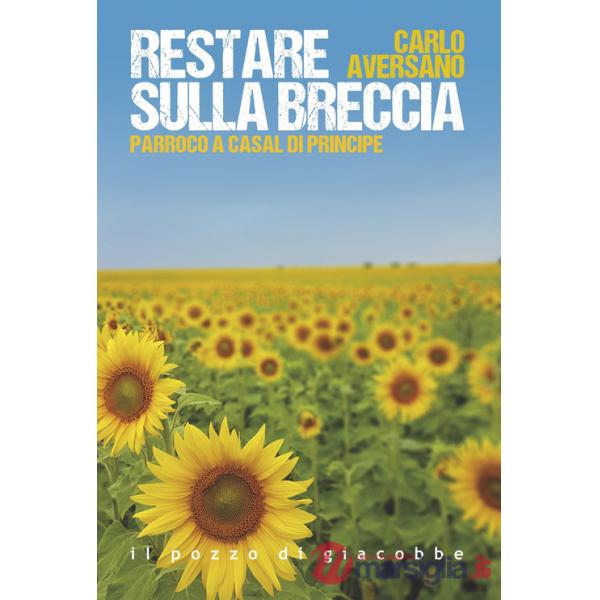 Restare sulla breccia. Parroco a Casal di Principe
