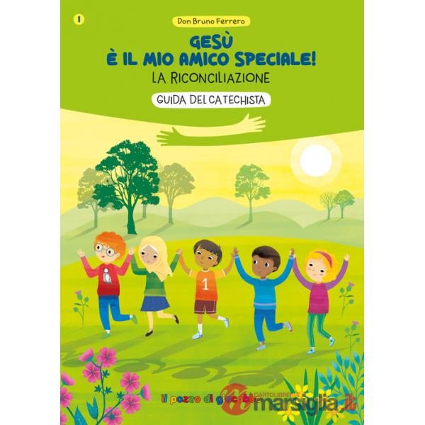 Gesù è il mio amico speciale! La riconciliazione. Guida per il catechista