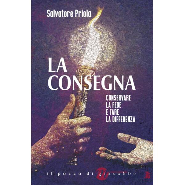 Consegna. Conservare la fede e fare la differenza (La)