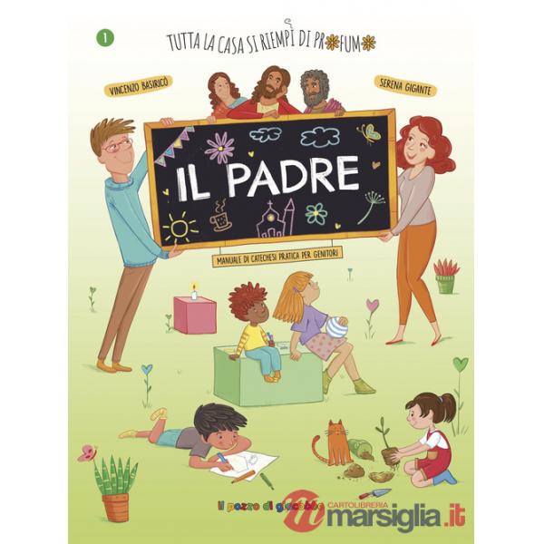Padre. Tutta la casa si riempì di profumo (Il)