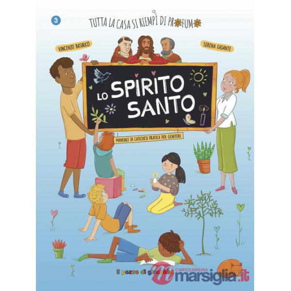 Spirito Santo. Tutta la casa si riempì di profumo (Lo)