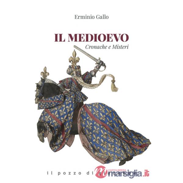 Medioevo. Cronache e misteri (Il)