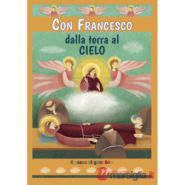 Con Francesco dalla terra al cielo. Ediz. illustrata