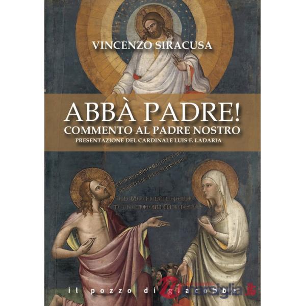 Abbà padre! Commento al Padre nostro
