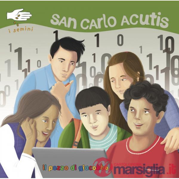 San Carlo Acutis. I semini. Ediz. illustrata