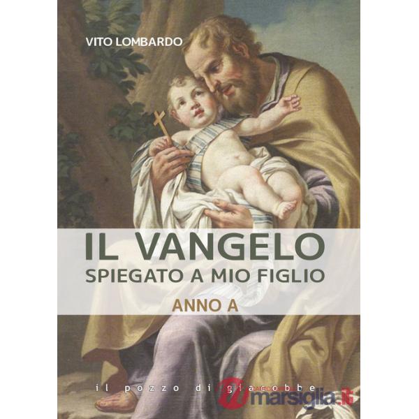 Vangelo spiegato a mio figlio. Anno A (Il)