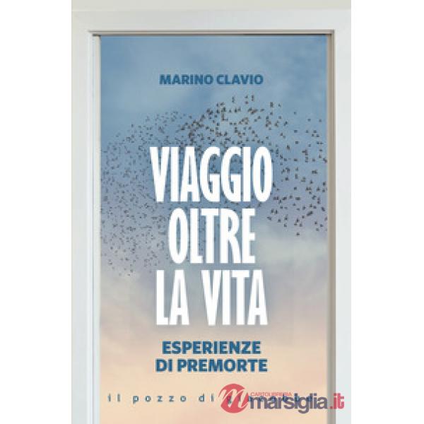 Viaggio oltre la vita. Esperienze di premorte