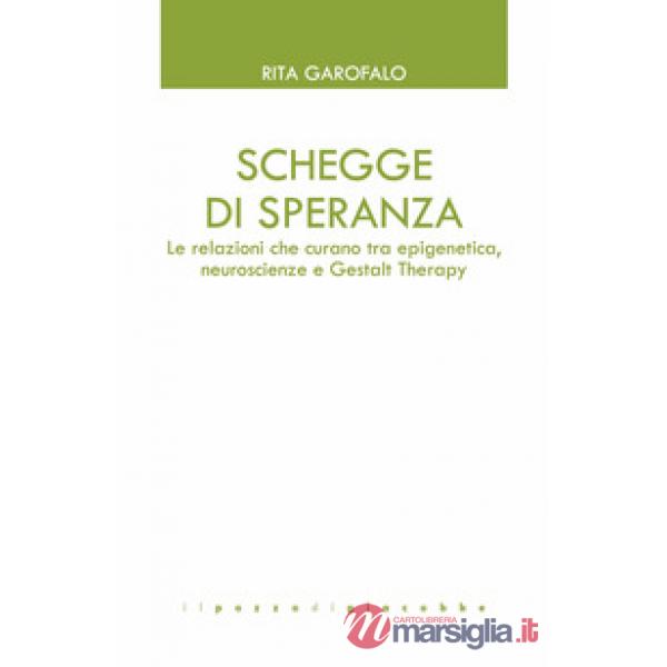 Schegge di speranza. Le relazioni che curano tra epigenetica, neuroscienze e Gestalt Therapy
