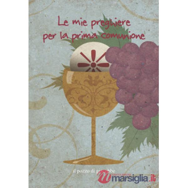 Mie preghiere per la prima comunione. Ediz. illustrata (Le)