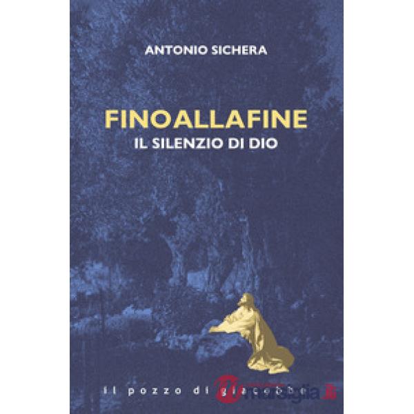 Fino alla fine. Il silenzio di Dio