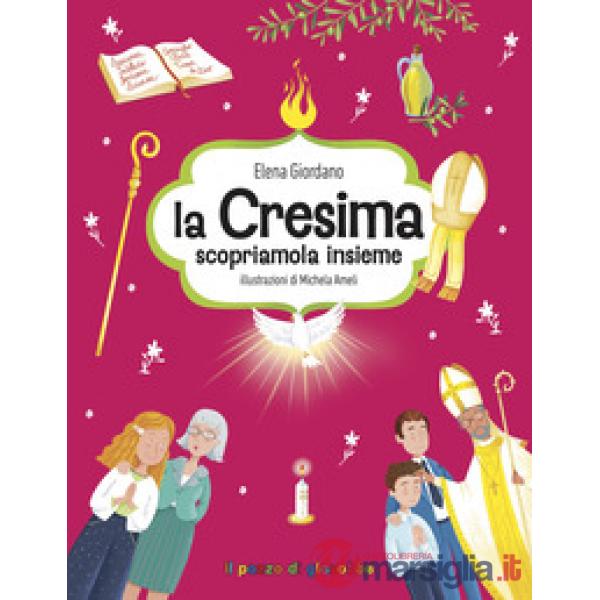 Cresima scopriamola insieme. Gemme di grazia (La)
