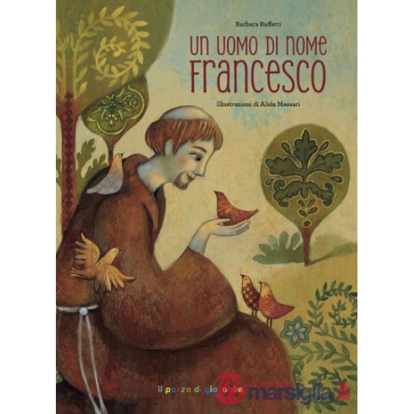Uomo di nome Francesco. Ediz. a colori (Un)