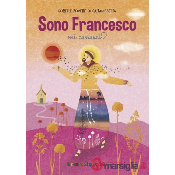 Sono Francesco, mi conosci? Ediz. a colori