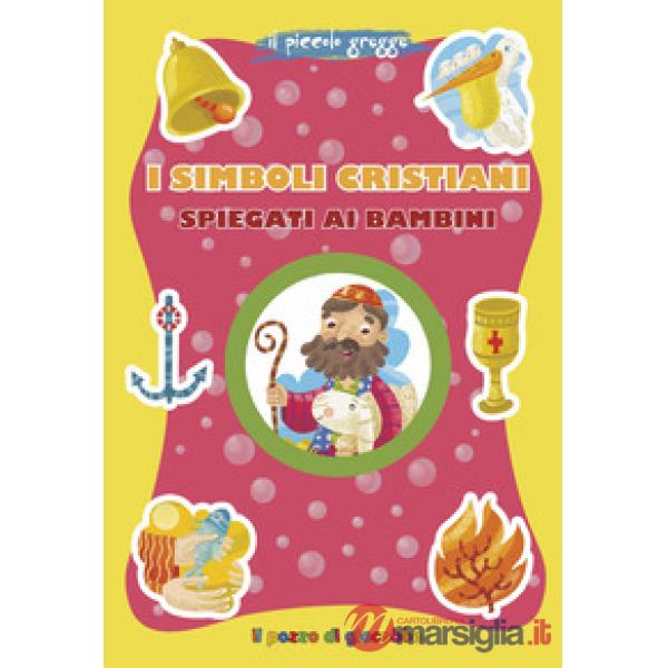 Simboli cristiani spiegati ai bambini. Ediz. a colori (I)