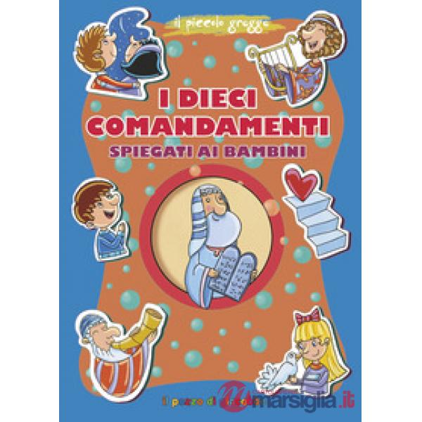 Dieci comandamenti spiegati ai bambini. Ediz. a colori (I)