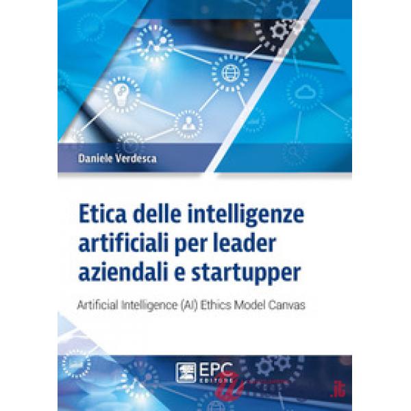 Etica delle intelligenze artificiali per leader aziendali e startupper. Artificial Intelligence (AI) Ethics Model Canvas