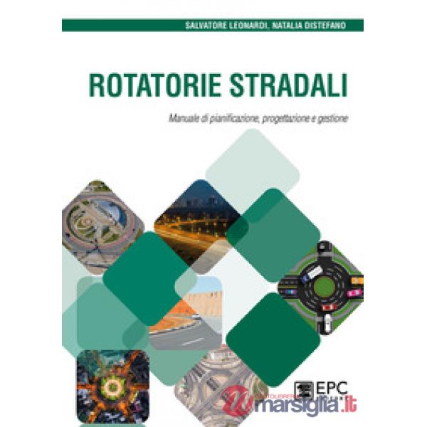 Rotatorie stradali. Manuale di pianificazione, progettazione e gestione