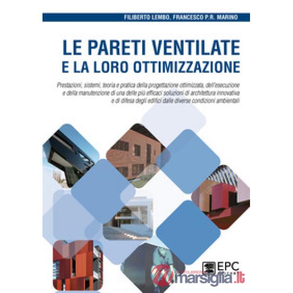 Le pareti ventilate e la loro ottimizzazione. Prestazioni, sistemi, teoria e pratica della progettazione ottimizzata, dell'esecu