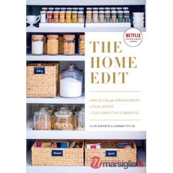 The home edit. Una guida per organizzare e realizzare i tuoi obiettivi domestici