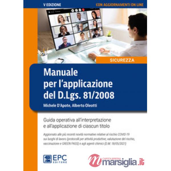 Manuale per l'applicazione del D.Lgs. 81/2008. Guida operativa all'interpretazione e all'applicazione di ciascun titolo