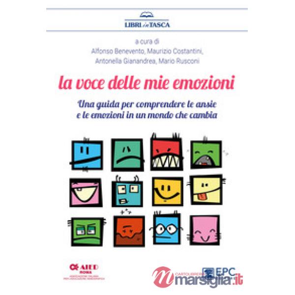 La voce delle mie emozioni. Una guida per comprendere le ansie e le emozioni in un mondo che cambia