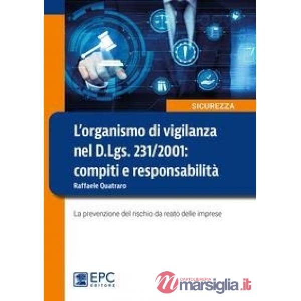 L'organismo di vigilanza nel D.Lgs. 231/2001: compiti e responsabilità. La prevenzione del rischio da reato delle imprese