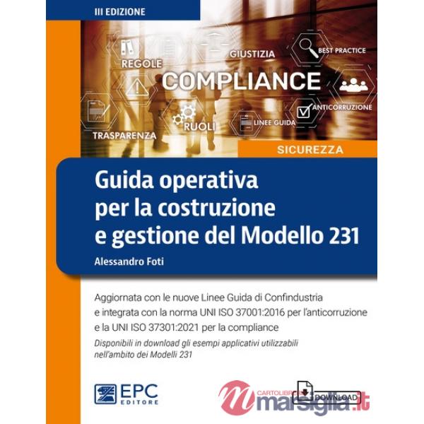 Guida operativa per la costruzione e gestione del Modello 231. Aggiornata con le nuove Linee Guida di Confindustria e integrata 