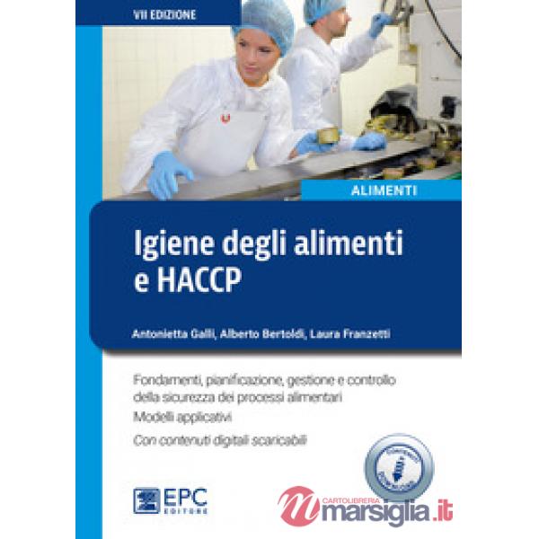 Igiene degli alimenti e HACCP. Fondamenti, pianificazione, gestione e controllo della sicurezza alimentare