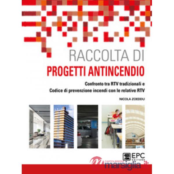 Raccolta di progetti antincendio. Confronto tra RTV tradizionali e Codice di prevenzione incendi con le relative RTV