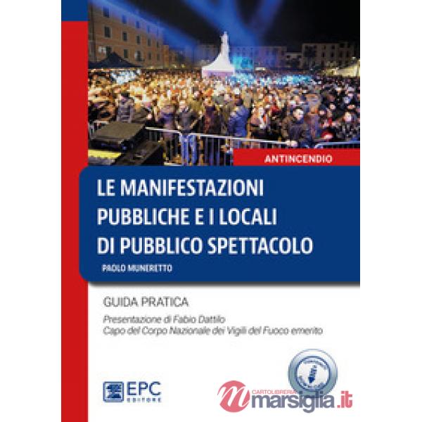 Le manifestazioni pubbliche e i locali di pubblico spettacolo. Guida pratica
