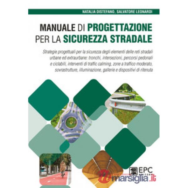 Manuale di progettazione per la sicurezza stradale. Strategie progettuali per la sicurezza degli elementi delle reti stradali ur