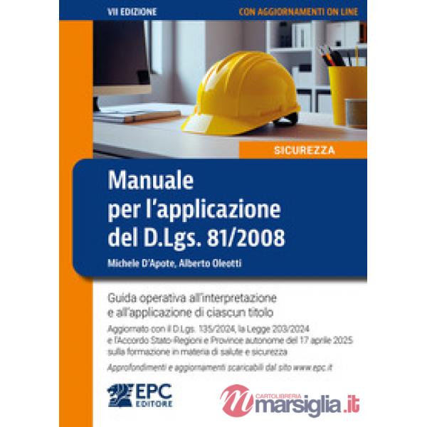 Manuale per l'applicazione del D.Lgs. 81/2008. Guida operativa all'interpretazione e all'applicazione di ciascun titolo. Aggiorn