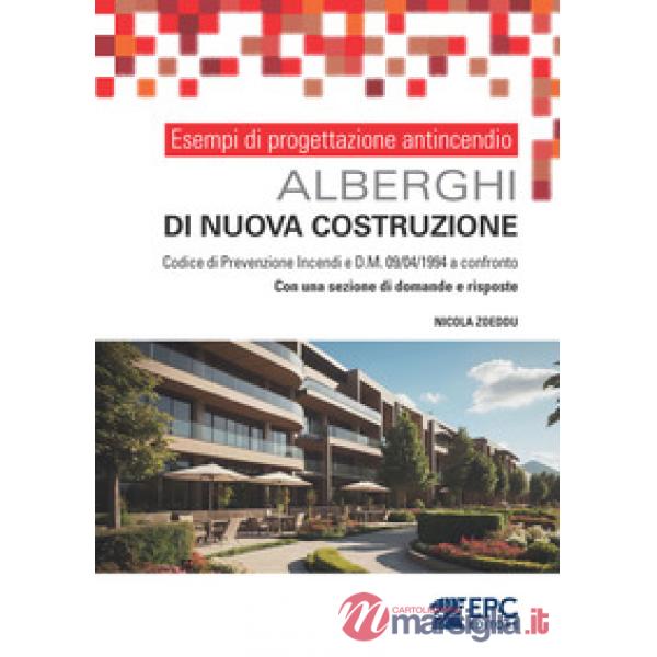 Esempi di progettazione antincendio. Alberghi di nuova costruzione. Codice di Prevenzione Incendi e DM 09/04/1994 a confronto. C