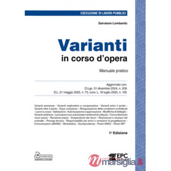 Varianti in corso d'opera. Manuale pratico. Aggiornato con: D.Lgs. 31 dicembre 2024, n. 209 - D.L. 21 maggio 2025, n. 73, conv. 