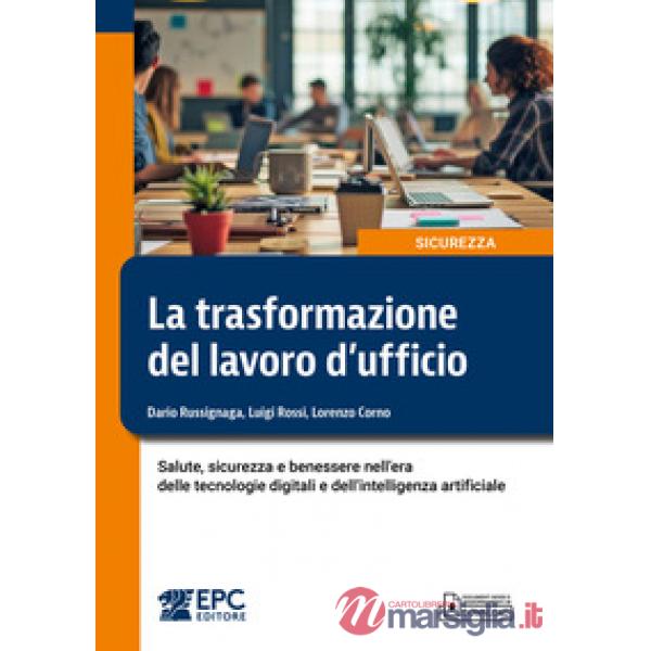 La trasformazione del lavoro d'ufficio. Salute, sicurezza e benessere nell'era delle tecnologie digitali e dell'intelligenza art
