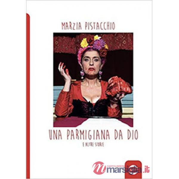 Parmigiana da Dio e altre storie (Una)