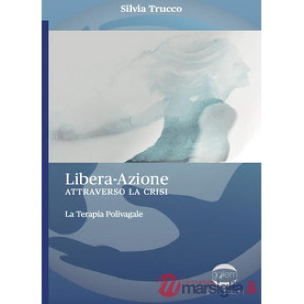 Libera-Azione attraverso la crisi. La terapia polivagale