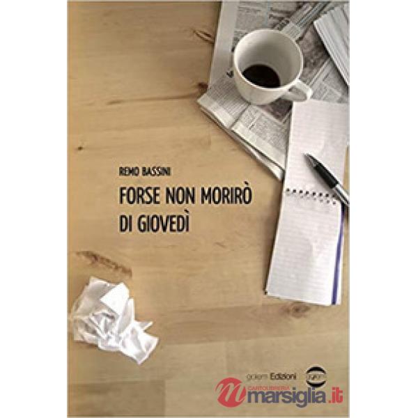 Forse non morirò di giovedì