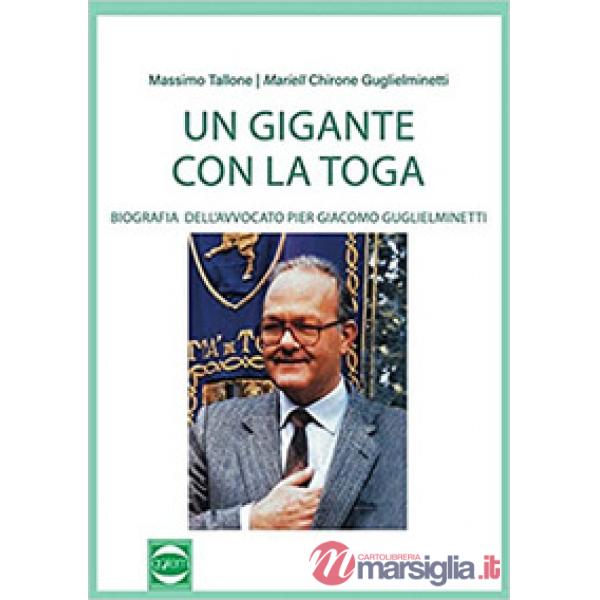 Gigante con la toga. Biografia dell'avvocato Pier Giacomo Guglieminetti (Un)