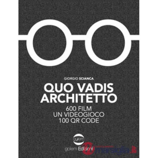 Quo vadis architetto. 600 film un videogioco 100 QR Code