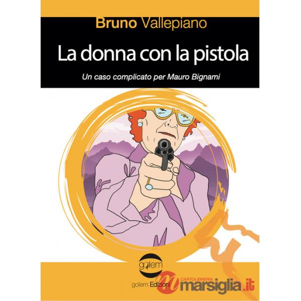 Donna con la pistola. Un caso complicato per Mauro Bignami (La)