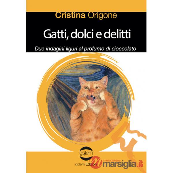 Gatti, dolci e delitti. Due indagini liguri al profumo d cioccolato