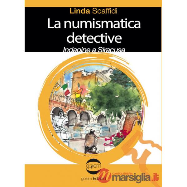 Numismatica detective. Indagine a Siracusa (La)