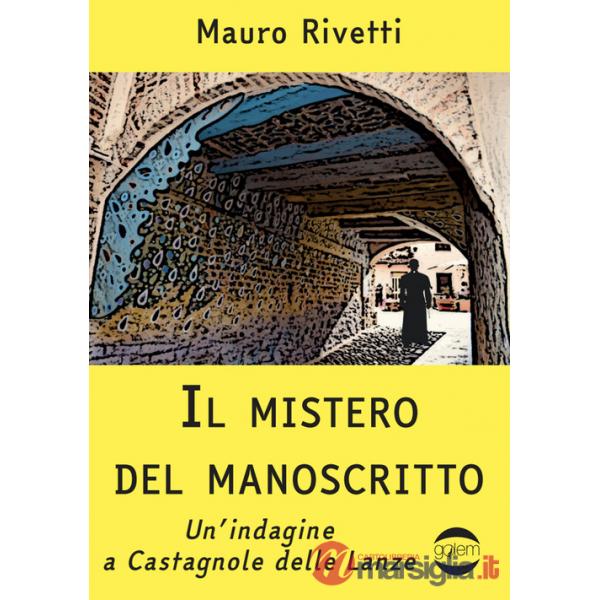 Mistero del manoscritto. Un'indagine a Castagnole delle Lanze (Il)